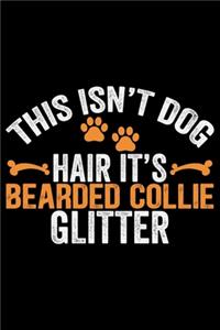 This Isn't Dog Hair It's Bearded Collie Glitter