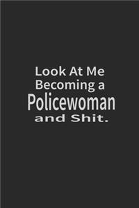 Look at me becoming a Policewoman and shit