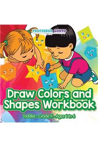 Draw Colors and Shapes Workbook Toddler-Grade K - Ages 1 to 6