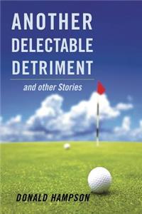 Another Delectable Detriment and other Stories
