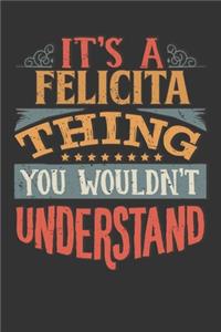 Its A Felicita Thing You Wouldnt Understand