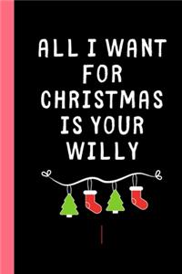 All I want for Christmas is your Willy