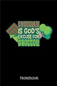 Chocolate Is God's Excuse For Broccoli Notebook