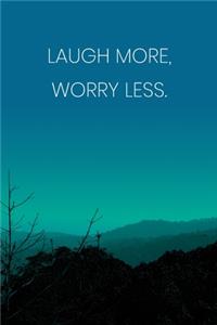 Inspirational Quote Notebook - 'Laugh More, Worry Less.' - Inspirational Journal to Write in - Inspirational Quote Diary