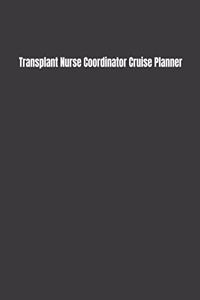 Transplant Nurse Coordinator Cruise Planner