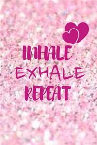 Inhale Exhale Repeat