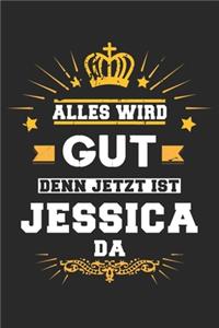 Alles wird gut denn jetzt ist Jessica da