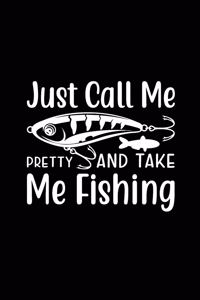 Just Call Me Pretty and Take Me Fishing