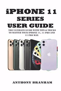 iPHONE 11 SERIES USER GUIDE