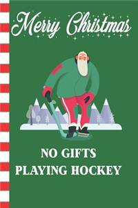 Merry Christmas No Gifts Playing Hockey