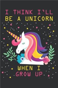 I think i'll be a unicorn when i grow up