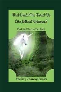 What Would The Forest Be Like Without Unicorns?