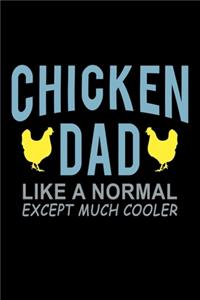 Chicken Dad Like A Normal Dad Except Much Cooler