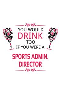 You Would Drink Too If You Were A Sports Admin. Director