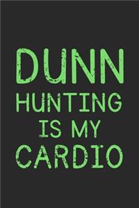 Dunn Hunting Is My Cardio