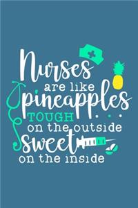 Nurse Are Like Pineapples Tough On The Outside Sweet On The Inside