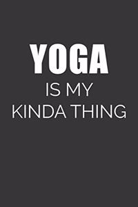 Yoga Is My Kinda Thing Notebook