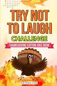 The Try Not To Laugh Challenge - Thanksgiving Edition