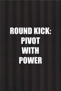 Round Kick Pivot With Power