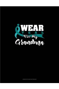 I Wear Teal For My Grandma: Genkouyoushi Notebook