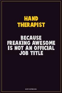 Hand Therapist, Because Freaking Awesome Is Not An Official Job Title