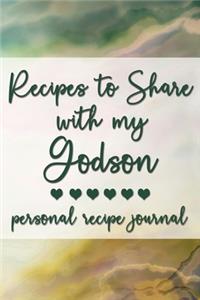 Recipes to Share With My Godson: Personal Recipe Journal - A Family Heirloom Notebook to Share Special Handwritten Recipes with Those Who Mean the Most to You - MAKES A GREAT GIFT!