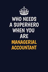 Who Needs A Superhero When You Are Managerial Accountant