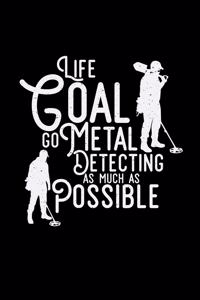 Life goal go metal detecting