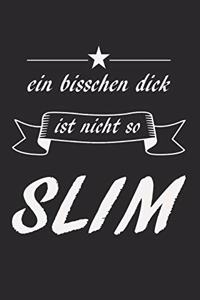 Ein bisschen Dick ist nicht so Slim