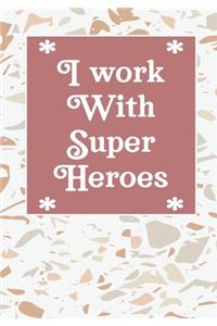I work with super heroes