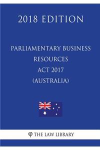 Parliamentary Business Resources ACT 2017 (Australia) (2018 Edition)