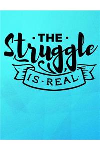 The Struggle is Real