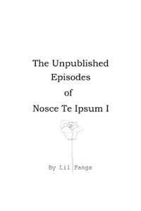 The Unpublished Episodes of Nosce Te Ipsum I