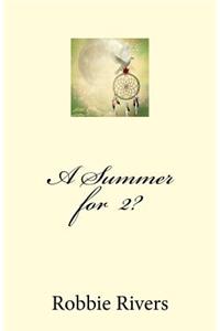 A Summer for 2?