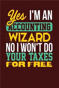 Yes I'm an Accounting Wizard No I Won't Do Your Taxes for Free