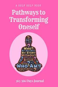 A Self Help Book - Pathways to Transforming Oneself