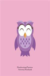 Handwriting Practice Activity Notebook: Kids Happy Violet Owl Penmanship Practice Workbook