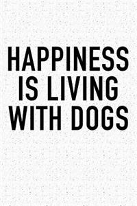 Happiness Is Living with Dogs