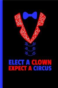 Elect Clown Expect A Circus