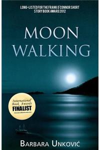 Moon Walking: A Collection of Short Fiction