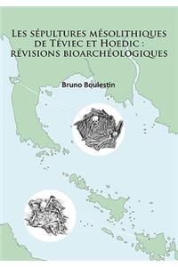 Les sepultures mesolithiques de Teviec et Hoedic: revisions bioarcheologiques