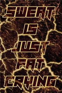Sweat Is Just Fat Crying