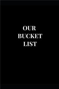 Our Bucket List