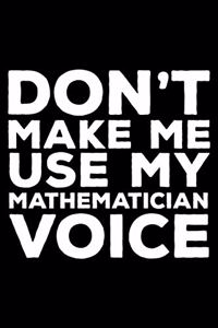 Don't Make Me Use My Mathematician Voice