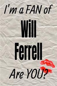 I'm a Fan of Will Ferrell Are You? Creative Writing Lined Journal