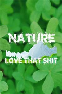 Nature Love That Shit