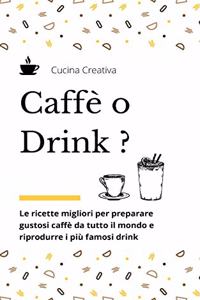 Caffè o Drink?
