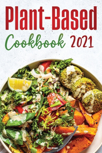 Plant-Based Diet Cookbook 2021