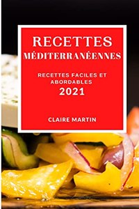 Recettes Méditerranéennes 2021 (Mediterranean Recipes 2021 French Edition)