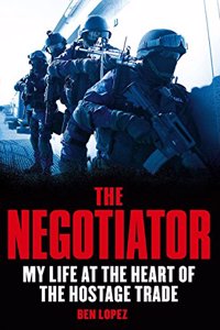 The Negotiator: My life at the heart of the hostage trade